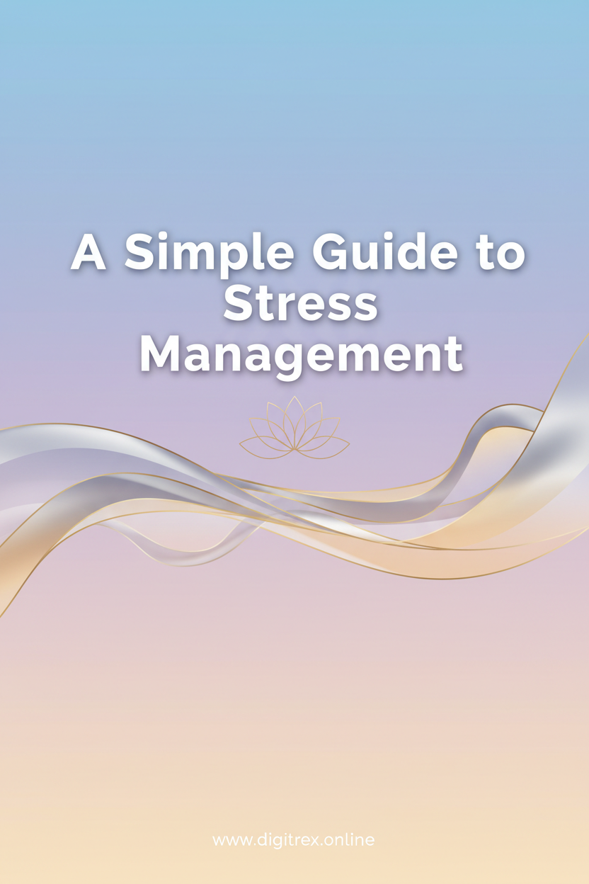 Create a high-quality, professional ebook cover for a digital A Simple Guide to Stress Management ebook titled
"A Simple Guide to Stress Management".
Add the text "www.digitrex.online" at the bottom of the cover.